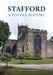 Stafford: A Potted History by Helen Harwood