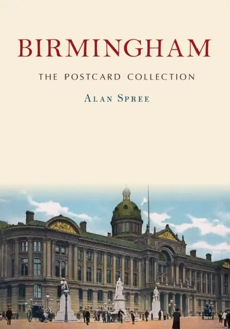 Birmingham: The Postcard Collection by Alan Spree