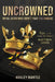 Uncrowned: Royal Heirs Who Didn't Take the Throne by Ashley Mantle
