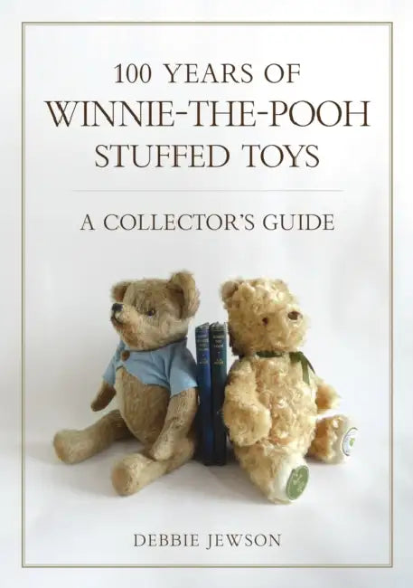 100 Years of Winnie-The-Pooh Stuffed Toys: A Collector's Guide by Debbie Jewson