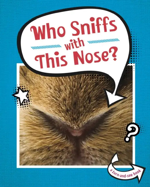 Who Sniffs With This Nose? by Cari Meister