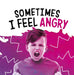 Sometimes I Feel Angry by Jaclyn Jaycox