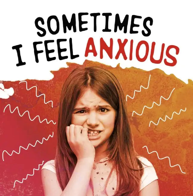 Sometimes I Feel Anxious by Jaclyn Jaycox