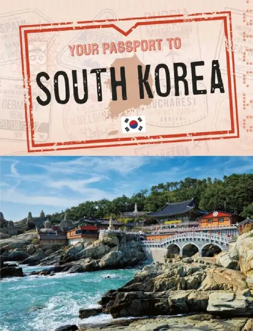 Your Passport to South Korea by Nancy Dickmann