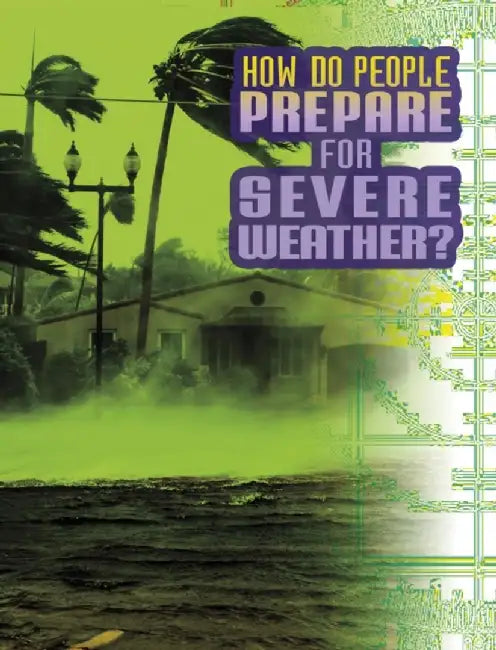 How Do People Prepare for Severe Weather? by Nancy Dickmann
