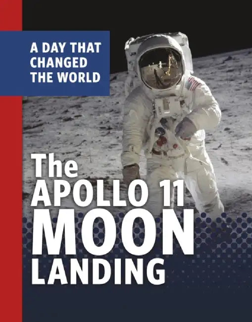 The Apollo 11 Moon Landing by Amy Maranville