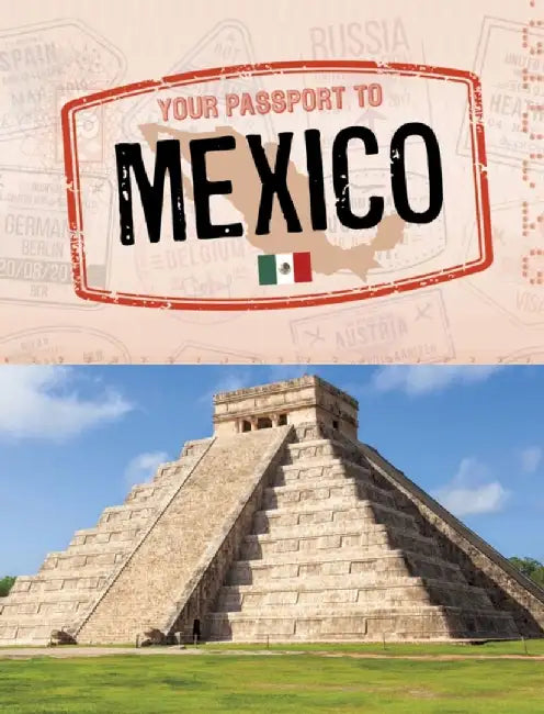 Your Passport to Mexico by Isela Xitlali Gomez