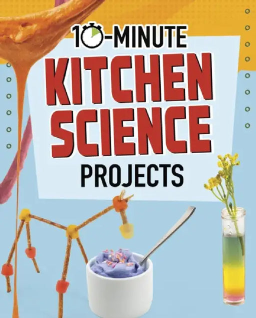 10-Minute Kitchen Science Projects by Elsie Olson