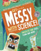 Get Messy with Science! by Elsie Olson