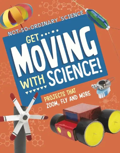 Get Moving with Science! by Elsie Olson