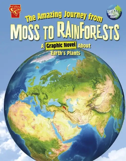 The Amazing Journey from Moss to Rainforests by Steve Foxe