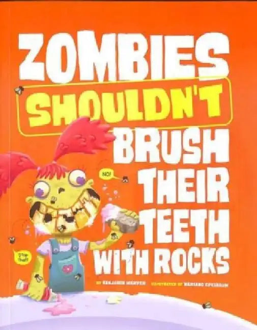 Zombies Shouldn't Brush Their Teeth with Rocks by Benjamin Harper