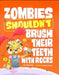 Zombies Shouldn't Brush Their Teeth with Rocks by Benjamin Harper