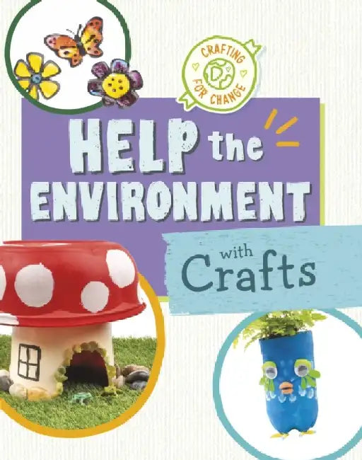 Help the Environment with Crafts by Ruthie Van Oosbree