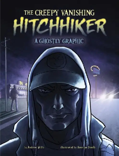 The Creepy Vanishing Hitchhiker: A Ghostly Graphic by Andrew Wolfe