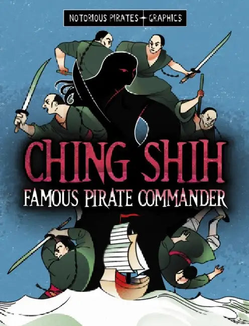 Ching Shih, Famous Pirate Commander by Stephanie Peters