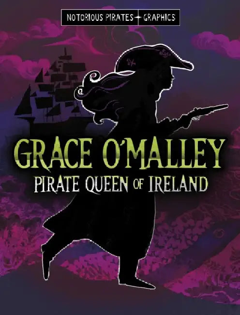 Grace O'Malley, Pirate Queen of Ireland by Stephanie Peters