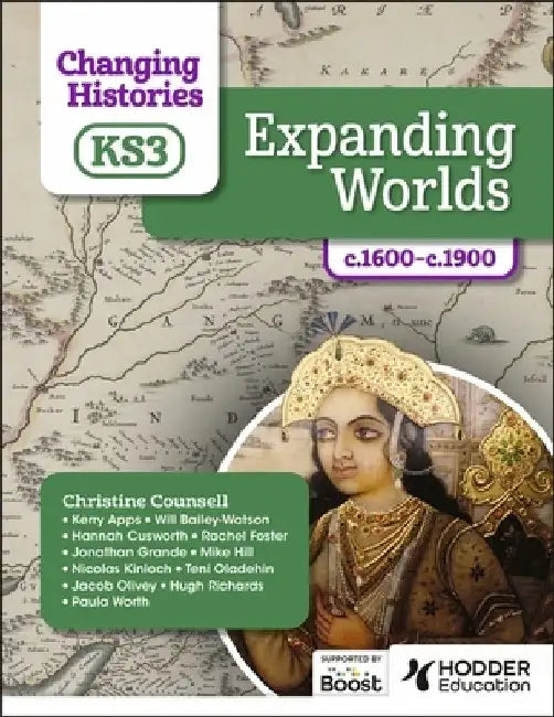 Changing Histories for KS3: Expanding Worlds, c.1600–c.1870 by Christine Counsell