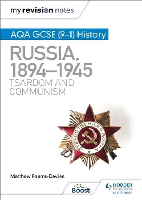 My Revision Notes: AQA GCSE (9–1) History: Russia, 1894–1945: Tsardom and communism by Matthew Fearns-Davies