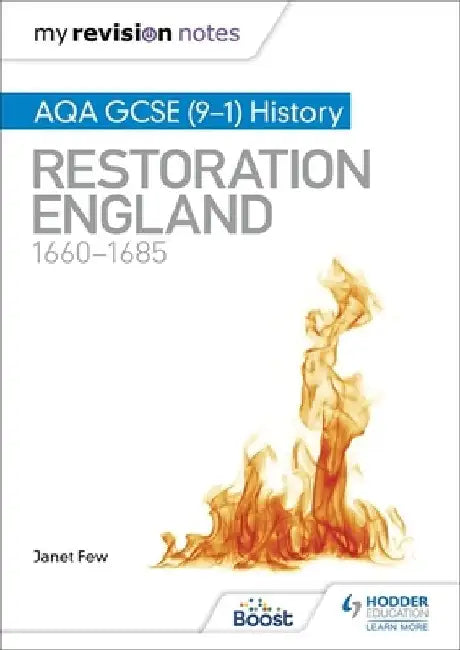 My Revision Notes: AQA GCSE (9–1) History: Restoration England, 1660–1685 by Janet Few