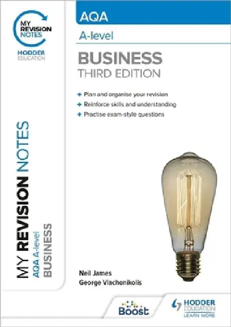 My Revision Notes: AQA A-level Business: Third Edition by Neil James