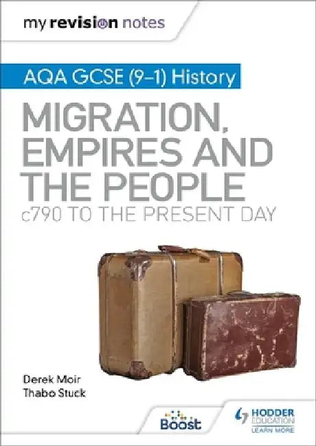 My Revision Notes: AQA GCSE (9–1) History: Migration, empires and the people: c790 to the present day by Derek Moir