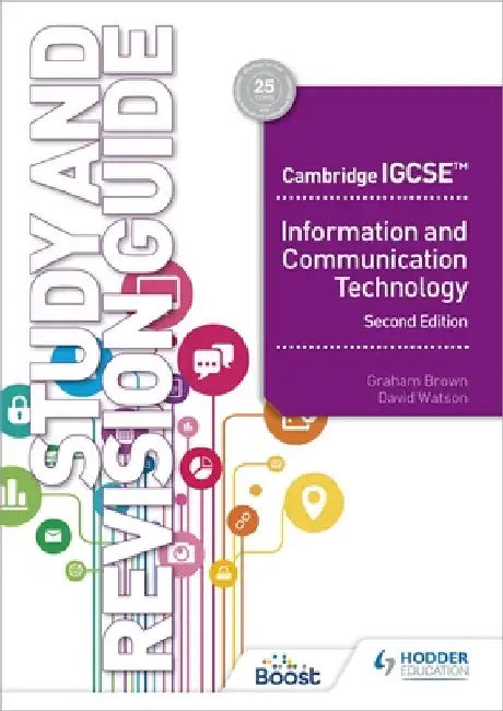 Cambridge Igcse Information and Communication Technology Study and Revision Guide Second Edition by David Watson Graham Brown