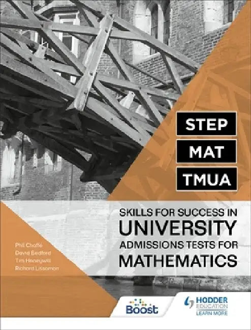 STEP, MAT, TMUA: Skills for success in University Admissions Tests for Mathematics by Richard Lissaman