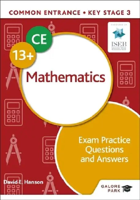 Common Entrance 13+ Mathematics Exam Practice Questions and Answers by David E Hanson