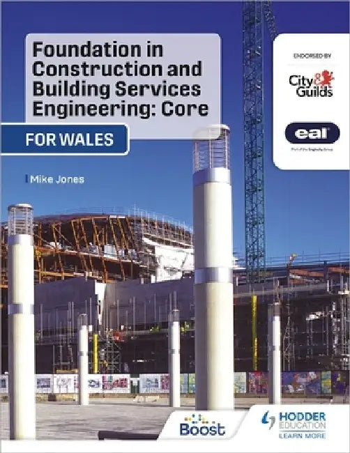 Foundation in Construction and Building Services Engineering: Core (Wales) by Mike Jones