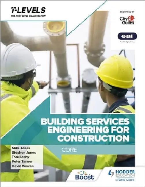Building Services Engineering for Construction T Level: Core by Peter Tanner