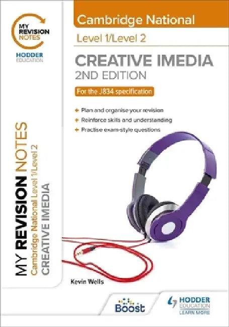 My Revision Notes: Level 1/Level 2 Cambridge National in Creative iMedia: Second Edition by Kevin Wells