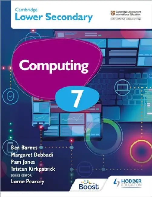 Cambridge Lower Secondary Computing 7 Student's Book by Kirkpatrick Debbadi Jones an Ben Barnes