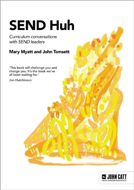SEND Huh: curriculum conversations with SEND leaders by Mary Myatt