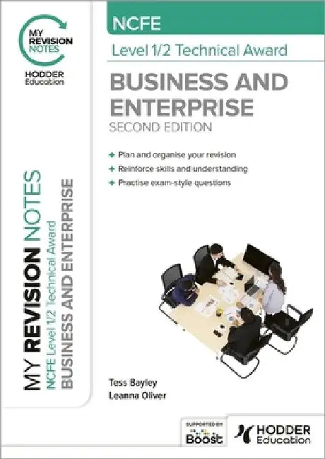 My Revision Notes: NCFE Level 1/2 Technical Award in Business and Enterprise Second Edition by Tess Bayley