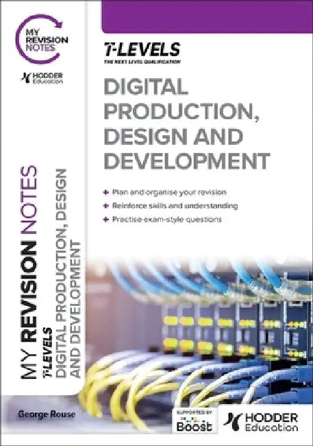 My Revision Notes: Digital Production, Design and Development T Level by George Rouse