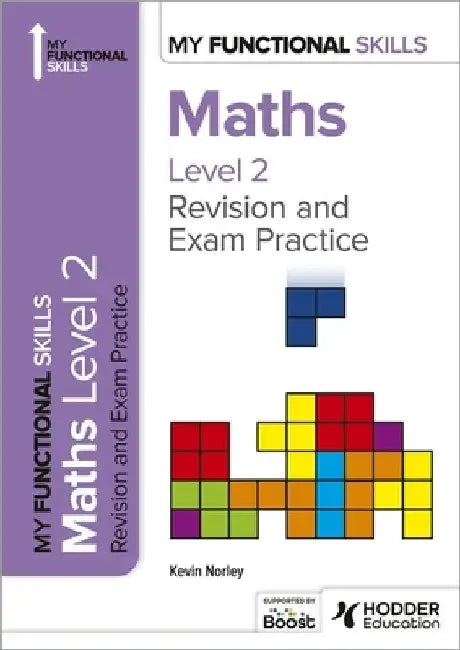 My Functional Skills: Revision and Exam Practice for Maths Level 2 by Kevin Norley