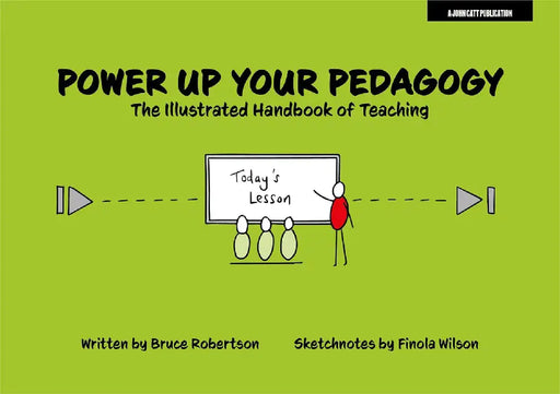 Power Up Your Pedagogy: The Illustrated Handbook of Teaching by Bruce Robertson