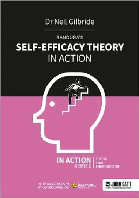 Bandura's Self-Efficacy Theory in Action by Neil Gilbride