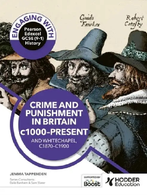 Engaging with Pearson Edexcel GCSE (9–1) History: Crime and punishment in Britain, c1000–present and Whitechapel, c1870–c1900 by Jemma Tappenden