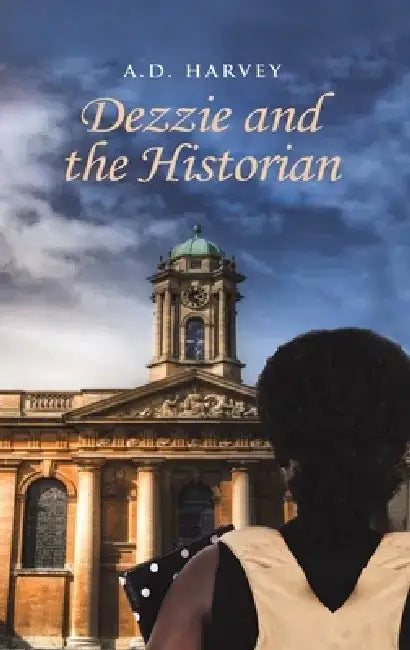 Dezzie and the Historian by A. D. Harvey