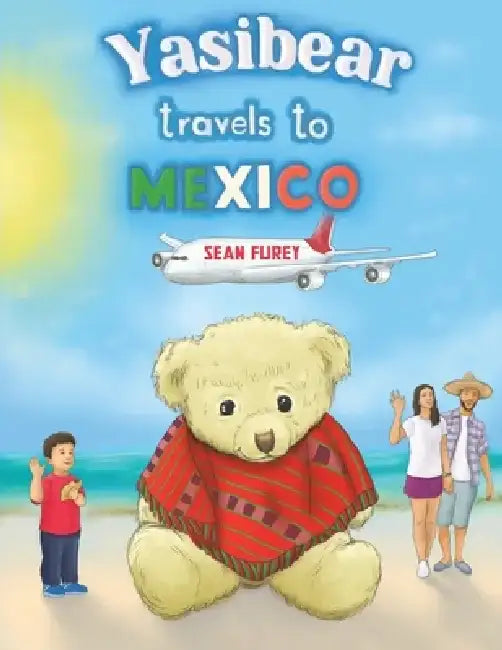Yasibear Travels to Mexico by Sean Furey