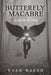 Butterfly Macabre by Evan Walsh
