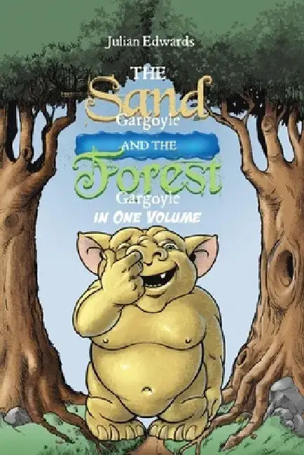 The Sand Gargoyle and The Forest Gargoyle in One Volume by Julian Edwards