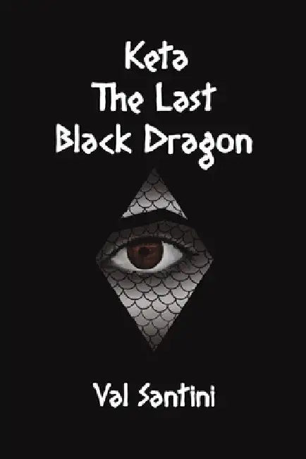 Keta: The Last Black Dragon by Val Santini