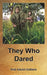 They Who Dared by Rob Gauld-Galliers