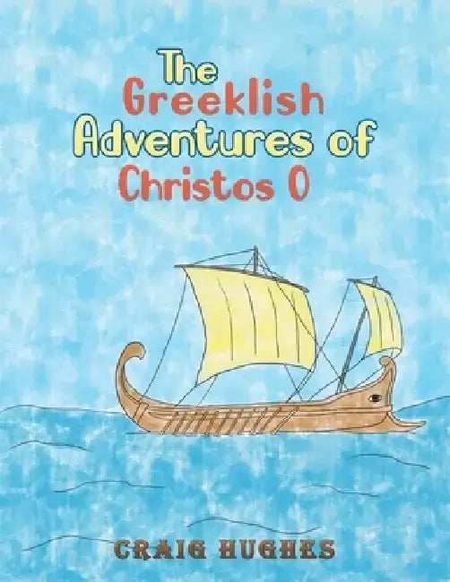 The Greeklish Adventures of Christos O by Craig Hughes