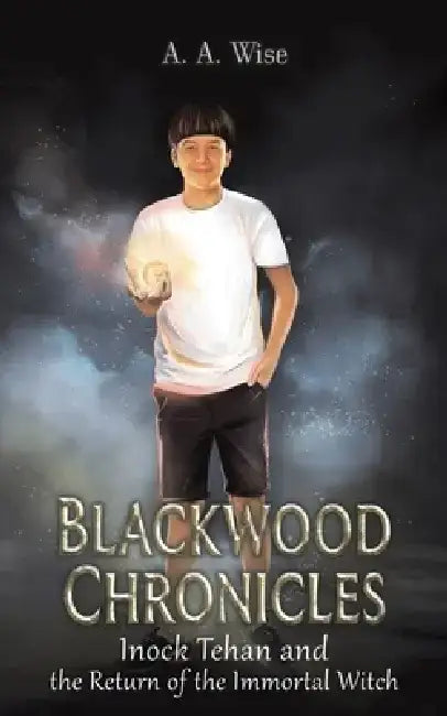 Blackwood Chronicles: Inock Tehan and the Return of the Immortal Witch by A. a. Wise