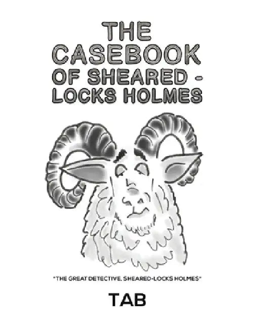 The Casebook of Sheared-Locks Holmes by Tab