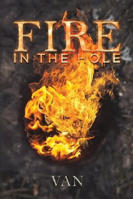 Fire in the Hole by Van